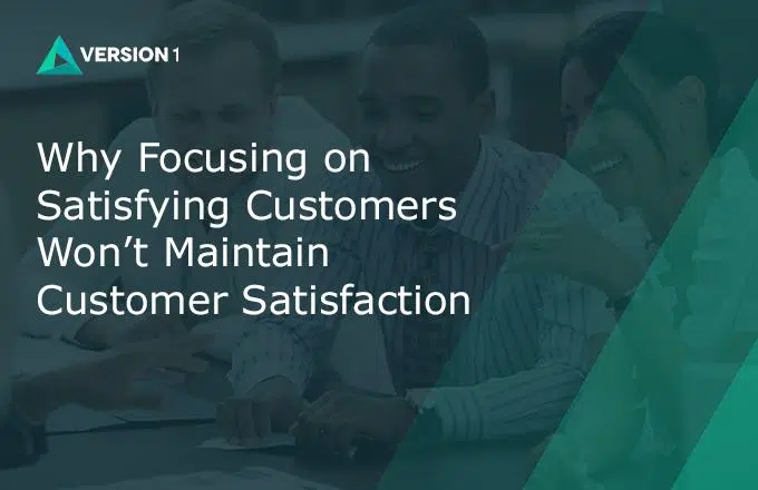Why Focusing on Satisfying Customers Won’t Maintain Satisfaction background image