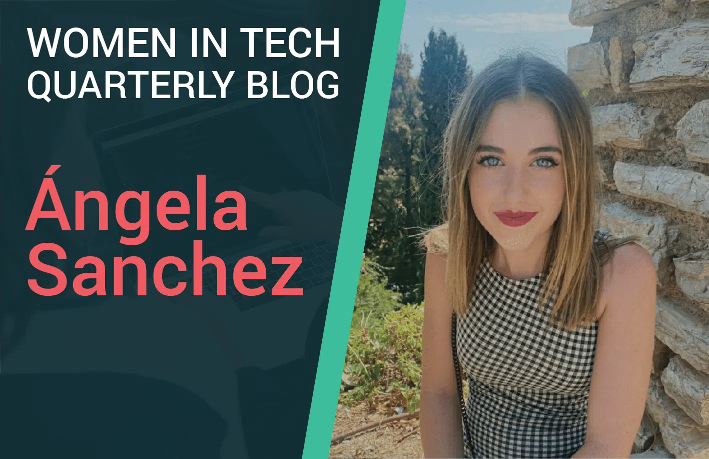 Women In Technology Quarterly Blog 'Angela Sanchez' graphic.