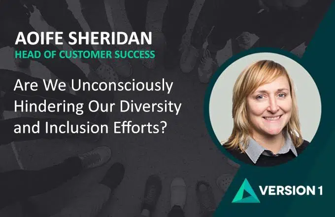 Aoife Sheridan - Are We Unconsciously Hindering Our Diversity and Inclusion Efforts?