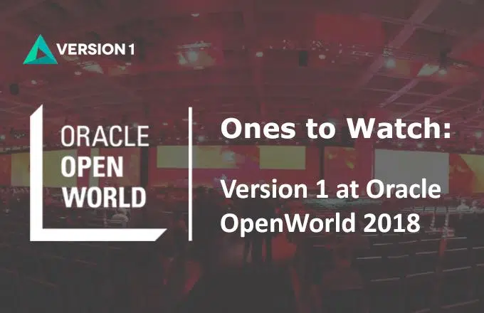 Ones to Watch: Version 1 at Oracle OpenWorld 2018