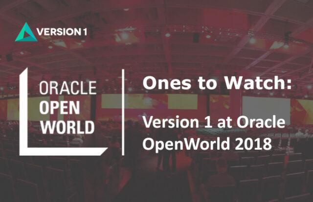 Ones to Watch: Version 1 at Oracle OpenWorld 2018